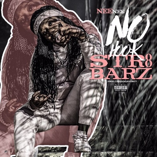 NEENEE X No Hook Str8 Barz prodby. Usando.Ends.It