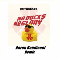 Da Tweekaz - No Ducks No Glory (Aaron Bandicoot Remix)