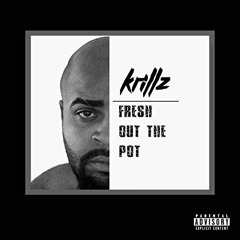 "Fresh Out The Pot" by TheRealKrillz