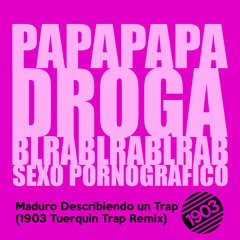 Maduro Describiendo un Trap (1903 Tuerquin Trap Remix)
