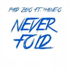 Paid Zayo Ft. Paid Maine - O - Never Fold