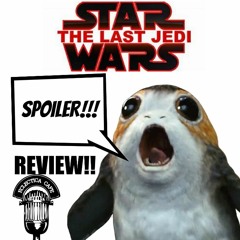 Star Wars: The Last Jedi *SPOILER* Review