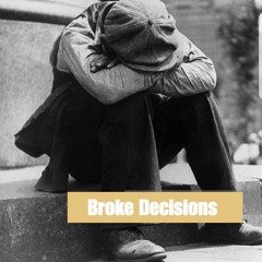 BROKE DECISIONS
