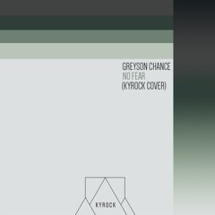 Greyson Chance - No Fear (KyRock Cover)