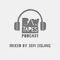 <Raw Tapes Podcast> Mixed By Sefi Zisling