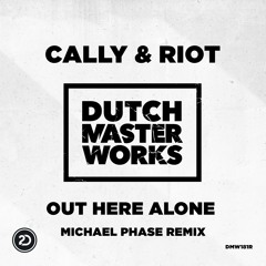 Cally & Riot - Out Here Alone (Michael Phase Remix) [OUT NOW]