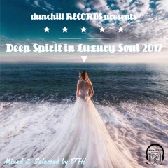 dunchill RECORDS presents: Deep Spirit in Luxury Soul 2017