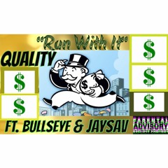"Run With It" - Quality Ft. BullsEye & Jaysav