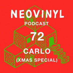 Neovinyl Podcast 72 - Carlo (XMAS SPECIAL)