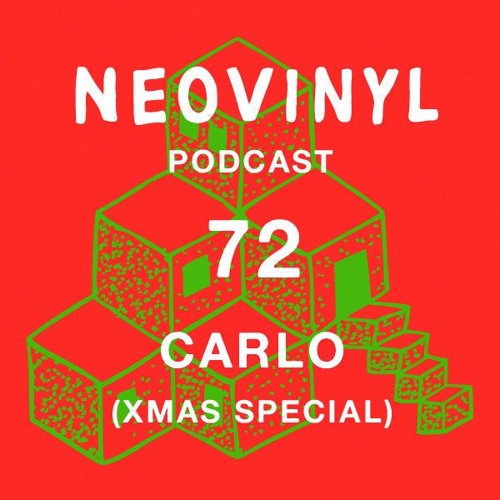 Neovinyl Podcast 72 - Carlo (XMAS SPECIAL)