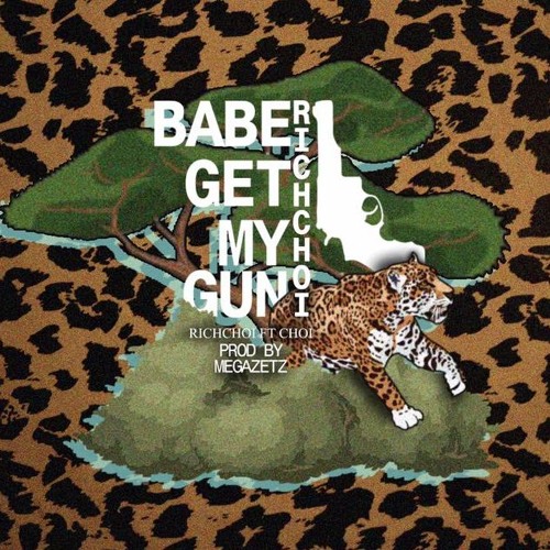 BABE GET MY GUN! [DISS B-RAY] - RICHCHOI x CHOI