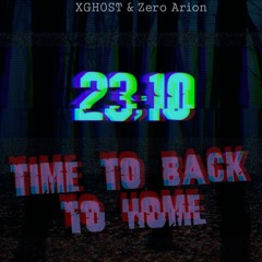 XGHOST & Zero Arion - 23:10 Time To Back Home [FREE DOWNLOAD]