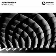 Serge Legran - Never Again [OUT NOW]