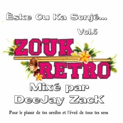 Zouk Rétro - Eske Ou Ka Sonjé Vol.5 By DeeJay Zack
