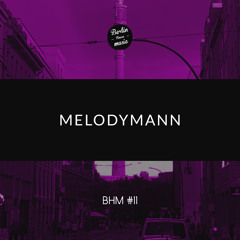 Melodymann - BHM #11