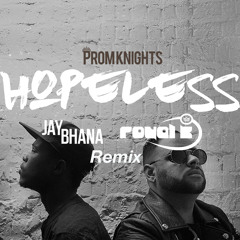 Prom Knights - Hopeless (Royal K & Jay Bhana Remix)