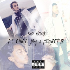 NO HOOK Ft CHIEF JAY X PROJECT B