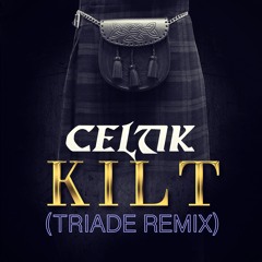 Celtik - Kilt (Triade Remix)