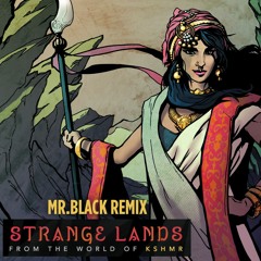 KSHMR - Strange Lands (MR.BLACK Remix)