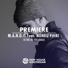 Premiere: M.A.N.D.Y. feat. Nonku Phiri - Hi End (Re.You Remix)
