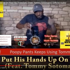 He Put His Hand Up On Your Hip (Diss Track) (Freestyle) (Feat. Tommy Sotomayor) [Official Audio]