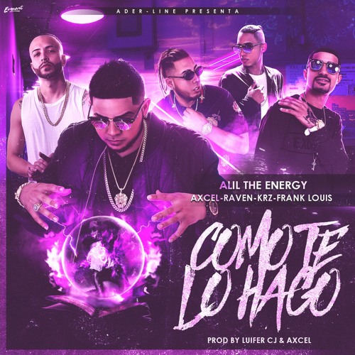 Como Te Lo Hago - Alil The Energy, Frank Louis, Krz, Axcel & Raven