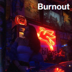 Burnout (ft. Sammy G & cub fuque)