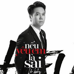 Nếu Yêu Em Là Sai - Lê Hiếu