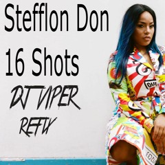 Stefflon Don 16 Shots (DJ VIPER REFIX)