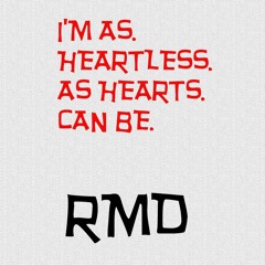 Heartless as hearts can be