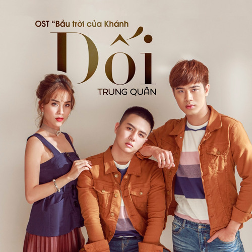 Dối (Nhạc Phim "Bầu Trời Của Khánh") - Trung Quân