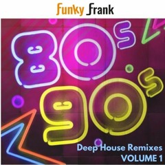 80s & 90s Deep House Remixes VOLUME 1