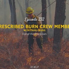 Prescribed Burn Crew Member (with Tyler Cross)