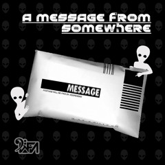 A Message From Somewhere