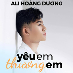 Yêu Em Thương Em - Ali Hoàng Dương