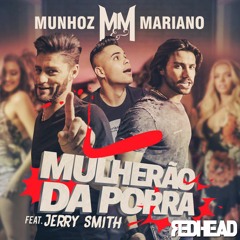 Munhoz E Mariano Ft. Jerry Smith - Mulherao Da Porra (RedHead Bootleg)