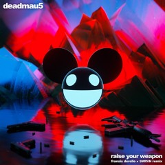 Deadmau5 - Raise Your Weapon (Fransis Derelle x SWRVN Remix)