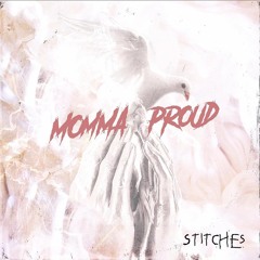 STITCHES - MOMMA PROUD #TMIGANG #FUCKAJOB