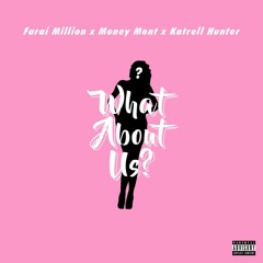 What About Us - Ft. Money Mont & Katrell Hunter(Beat By. Moshuun)