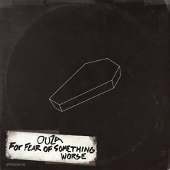 Ouza - For Fear Of Something Worse