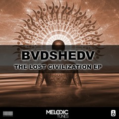 BVDSHEDV - The Lost Civilizations (Original Mix)(OUT NOW)