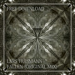 FREE DL: Lars Huismann - Fallen (Original Mix) [Released: 2014]
