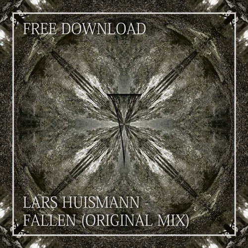 FREE DL: Lars Huismann - Fallen (Original Mix) [Released: 2014]