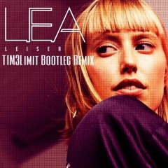 LEA - Leiser (TIM3Limit Bootleg Remix)