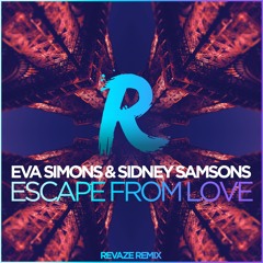 Eva Simons & Sidney Samsons - Escape From Love (Revaze Remix)