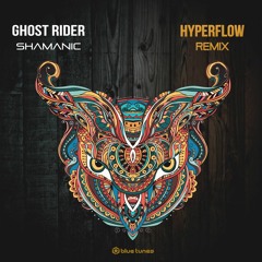 Ghost Rider - Shamanic [Hyperflow Remix] @ Blue Tunes Records