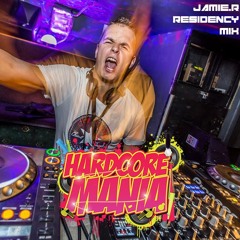Jamie R - DJ Presents - The 'HARDCORE MANIA' Residency Mix!