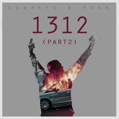 LUGATTI & 9INE - 1312 (Pt.2) (Prod. by TRAYA)