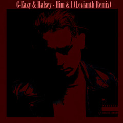 G-Eazy & Halsey - Him & I (Levianth Remix)