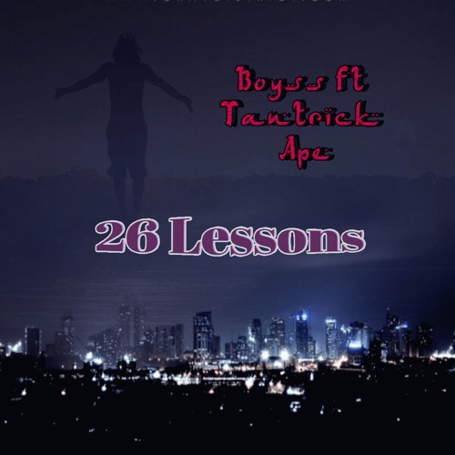 Boyss ft Tantrick Ape - 26 Lessons